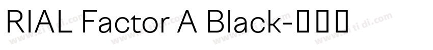 RIAL Factor A Black字体转换 RIAL Factor A Black字体转换